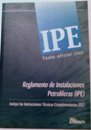 IPE. Reglamento de instalaciones petrolíferas. Inscluye las instrucciones técnicas complementarias (ITC). IPE. Reglamento de instalaciones petrolíferas. Inscluye las instrucciones técnicas complementarias (ITC).